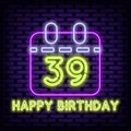 39th Happy Birthday 39 Year old Neon signboards. Glowing with colorful neon light. Light banner.