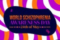 24th of May is Observed as World Schizophrenia Awareness Day with ribbons and typography Royalty Free Stock Photo