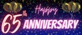 65th or sixty five anniversary template. Shiny neon calligraphy text and number with Confetti, balloons and sparkle on elegant
