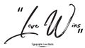 Love Wins Beautiful Brush Typographic Black Color Text Love Quote Valentine quote