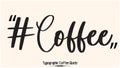#Coffee Cursive Typescript Typography Inscription Vector Coffee Quote Royalty Free Stock Photo