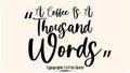 A Coffee Is A Thousand Words Beautiful Cursive Typescript Typography Inscription Vector Coffee Quote Royalty Free Stock Photo