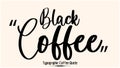 Black Coffee Typescript Typography Inscription Vector Coffee Quote Royalty Free Stock Photo