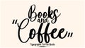 Books and Coffee Beautiful Cursive Typescript Typography Inscription Vector Coffee Quote Royalty Free Stock Photo
