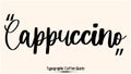 Cappuccino Beautiful Cursive Typescript Typography Inscription Vector Coffee Quote Royalty Free Stock Photo