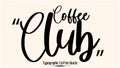 Coffee Club Beautiful Cursive Typescript Typography Inscription Vector Coffee Quote Royalty Free Stock Photo