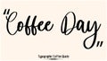 Coffee Day Beautiful Cursive Typescript Typography Inscription Vector Coffee Quote Royalty Free Stock Photo