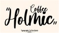Coffee Holmic Beautiful Cursive Typescript Typography Inscription Vector Coffee Quote Royalty Free Stock Photo