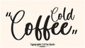 Cold Coffee Beautiful Cursive Typescript Typography Inscription Vector Coffee Quote Royalty Free Stock Photo