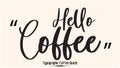 Hello Coffee Beautiful Cursive Typescript Typography Inscription Vector Coffee Quote Royalty Free Stock Photo