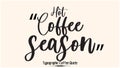 Hot Coffee season Beautiful Cursive Typescript Typography Inscription Vector Coffee Quote
