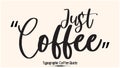 Just Coffee Cursive Typescript Calligraphy Text Vector Coffee Quote On Light Pink Isolated Background