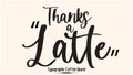 Thanks a Latte Elegant Cursive Calligraphy Text Vector Coffee Quote