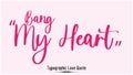 Bang My Heart Beautiful Typographic Pink Color Text Love Quote