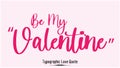 Be My Valentine Typographic Pink Color Text Love Quote Valentine quote On Light Pink Background Royalty Free Stock Photo