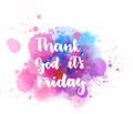 Thank God it`s Friday