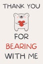 Thank you for bearing with me greeting card. Cute romantic birthday card or anniversary with polar bear holding heart Royalty Free Stock Photo