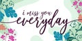 Romantic Love Quote I Miss You Everyday vector Natural Background Royalty Free Stock Photo