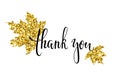 Thank you with gold glitter maple leaf Hand drawn calligraphy and brush pen lettering, isolated. design for holiday greeting card