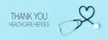 Thank you healthcare heroes message with stethoscope forming a heart on pastel blue background