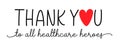 Thank you healthcare heroes. Vector brush lettering typography text - thank you heroes.