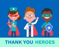 Thank you Heroes. Team of doctors, nurse and medical workers in superhero costume. Fighting Covid-19 Virus epidemic concept.