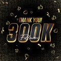 Thank you 300K followers 3d Gold and Black Font and confetti. Vector illustration numbers for social media 300000. Royalty Free Stock Photo