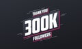 Thank you 300K followers, Greeting card template for social networks