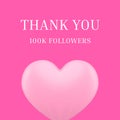 Thank you 100k followers internet community celebration pink heart design template realistic vector