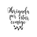 Thank you lettering card. Translation from portuguese - Thank you for being with me. Obrigada por estar comigo Royalty Free Stock Photo