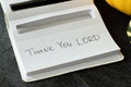 Thank You Lord. Handwritten note Holy Bible. Biblical concept thanksgiving to God Jesus Christ.