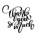 Thank you so much card. Hand drawn greetings lettering. Ink illustration. Modern brush calligraphy. quote for design