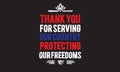 Thank you for serving our country protecting our freedoms
