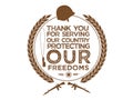 Thank you for serving our country protecting our freedoms