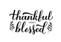 Thankful and Blessed calligraphy hand lettering with floral elements. Thanksgiving Day inspirational quote. Vector template for Royalty Free Stock Photo