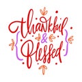 Thankful and blessed holiday lettering phrase. Hand drawn vector illustration. Royalty Free Stock Photo