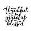 Thankful Grateful Blessed calligraphy hand lettering. Thanksgiving Day inspirational quote. Easy to edit vector template for Royalty Free Stock Photo