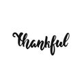 Thankful - hand drawn Autumn seasons Thanksgiving holiday lettering phrase isolated on the white background. Fun brush