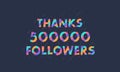 Thanks 500000 followers, 500K followers celebration modern colorful design