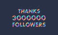 Thanks 3000000 followers, 3M followers celebration modern colorful design