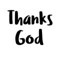 Thanks God handwritten lettering typography design. Illustration. Christian concept