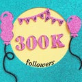 Thanks 300000, 300K subscribers with balloons and flags. for social network friends, followers, web user Thank you celebrate of su Royalty Free Stock Photo