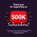 Thanks 500k subscribers celebration background design. 500 thousands subscriber vector template for web post or social media story