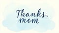 Thanks mom message in blue cursive font on a light blue cloud shaped background illustration Royalty Free Stock Photo