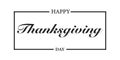 Thanksgiving day . Happy thanksgiving day ,black taxt in frame .Vecto icon . Text logo