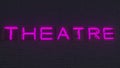 THEATRE signboard made with neon letters in the dark. 3D rendering