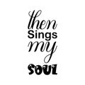 then sings my soul black letters quote