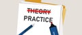 Theory Practice concept word in paper with red marker on. Illustration of implementation execution is more important