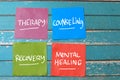 Therapy Counseling Recovery Mental Healing, text words typography written on paper, life and business motivational inspirational