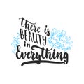 There is beauty in everything - hand drawn lettering phrase isolated on the white background. Fun brush ink inscription for photo